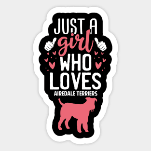 Just a Girl Who Loves Airedale terriers Sticker